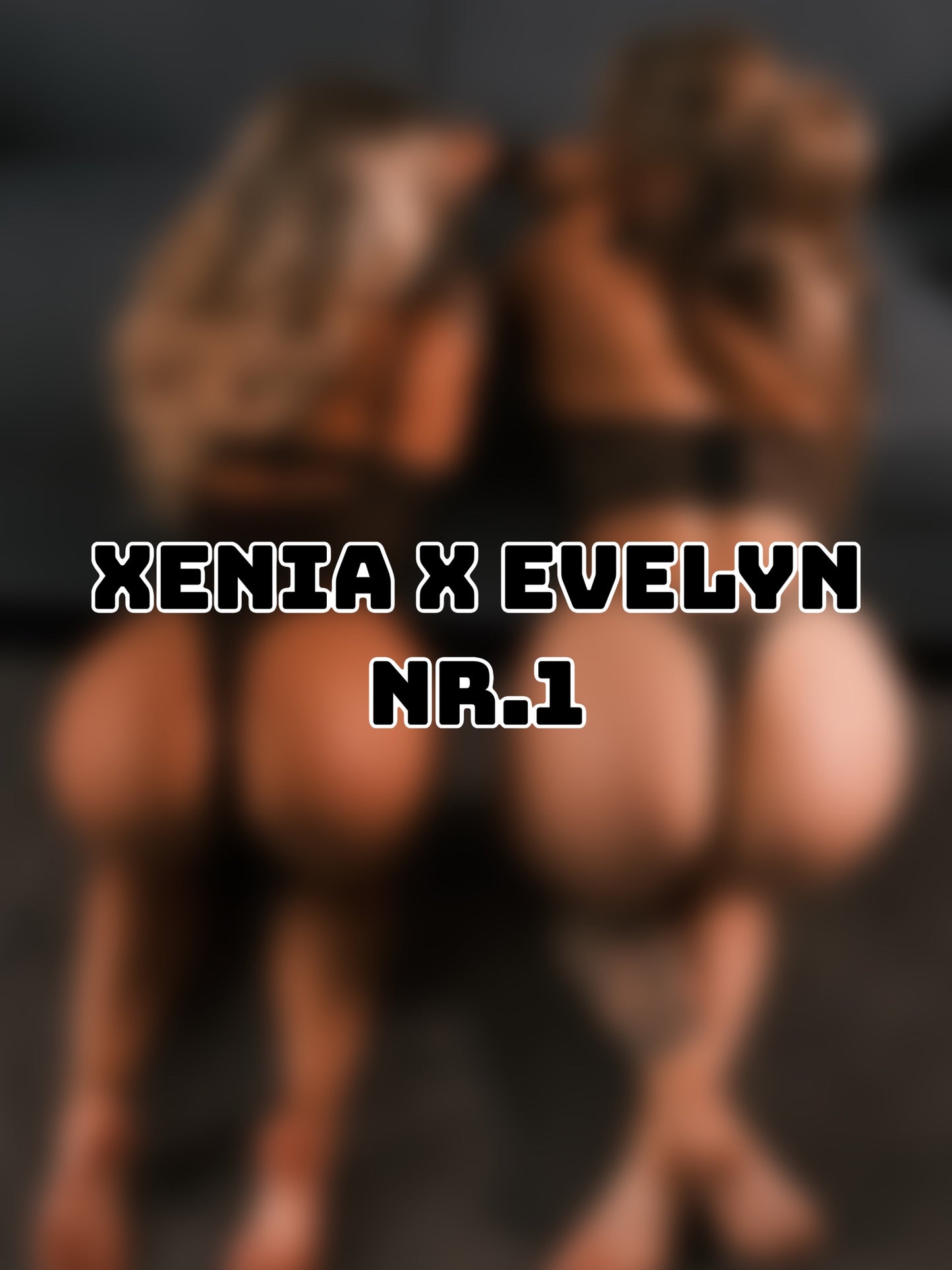 Xenia x Evelyn Nr.1